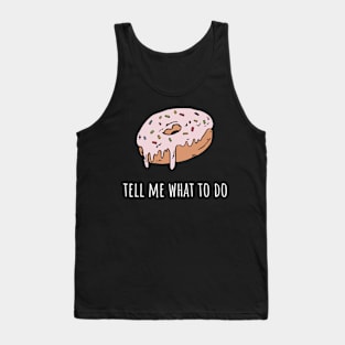 Donut tell me what to do Tank Top